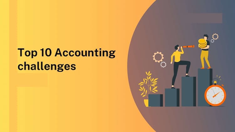 Top 10 Accounting Challenges and Solutions